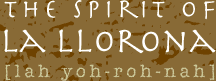 The Spirit of La Llorona